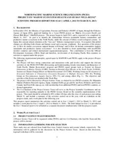 NORTH PACIFIC MARINE SCIENCE ORGANIZATION (PICES) PROJECT ON “MARINE ECOSYSTEM HEALTH AND HUMAN WELL-BEING” SCIENTIFIC PROGRESS REPORT FOR YEAR 1 (APRIL 1, 2012 TO MARCH 31, [removed]BACKGROUND In December 2011, the 