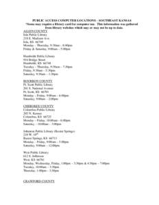 PUBLIC ACCESS COMPUTER LOCATIONS – SOUTHEAST KANSAS *Some may require a library card for computer use. This information was gathered from library websites which may or may not be up to date. ALLEN COUNTY Iola Public Li