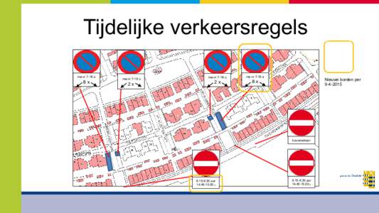 Tijdelijke verkeersregels ma-vr 7-16 u 8x  ma-vr 7-16 u