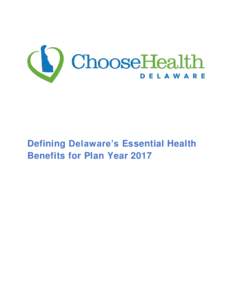 Defining Delaware’s Essential Health Benefits for Plan Year 2017 Contents Introduction ..................................................................................................................... 3 Essential 