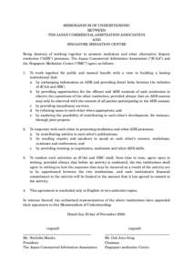 MEMORANDUM OF UNDERSTANDING BETWEEN THE JAPAN COMMERCIAL ARBITRATION ASSOCIATION AND SINGAPORE MEDIATION CENTRE Being desirous of working together to promote mediation and other alternative dispute