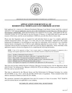 MISSOURI SECURE AND FAIR ENFORCEMENT FOR MORTGAGE LICENSING ACT  APPLICATION FOR RENEWAL OF RESIDENTIAL MORTGAGE LOAN BROKER LICENSE Each applicant for a renewal of a Missouri Residential Mortgage Loan Broker License sha