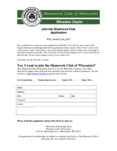 Join the Shamrock Club Application Why should you join? We would like you to join us in our celebration of Irish life. You will be a part of one of the longest historical and distinguished Irish organizations in this cou