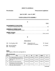 INDEX TO JOURNALS First Session Thirty-second Legislature April 19, 2007 – June 14, 2007 YUKON LEGISLATIVE ASSEMBLY