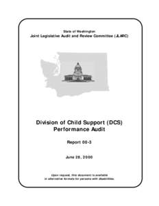 State of Washington  Joint Legislative Audit and Review Committee (JLARC) Division of Child Support (DCS) Performance Audit