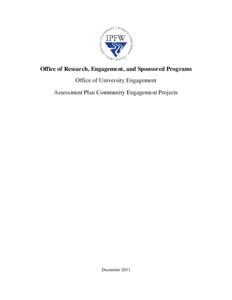 Office of Research, Engagement, and Sponsored Programs Office of University Engagement Assessment Plan Community Engagement Projects December 2011