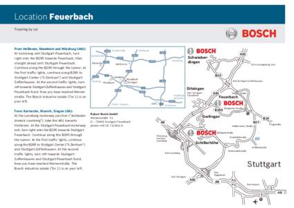 Location Feuerbach Traveling by car From Heilbronn, Mannheim and Würzburg (A81): At motorway exit Stuttgart-Feuerbach, turn right onto the B295 towards Feuerbach, then
