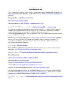 Useful Resources The US Department of Justice Access to Justice Initiative posts grant information of interest to civil legal aid providers, public defenders, courts and researchers at: http://www.justice.gov/atj/grantin