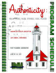PROGRAM SCHEDULE  2014 WASHINGTON MUSEUM ASSOCIATION CONFERENCE Authenticity: Real Things, Real Stories, Real Places