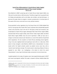 Social Class Differentiation in South African Indian English: A Sociophonetic Study of Three Vowel Variables Alida Chevalier Since Mesthrie’s[removed]pioneering work on South African Indian English (SAIE), very little 