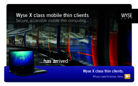 Wyse X class mobile thin clients Secure, accessible mobile thin computinghas arrived Wyse X class thin clients. All you need to know. Here.