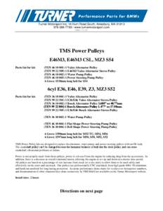 Turner Motorsport Inc, 16 Hunt Road South, Amesbury, MA[removed][removed]www.turnermotorsport.com DBM[removed]TMS Power Pulleys E46M3, E46M3 CSL, MZ3 S54