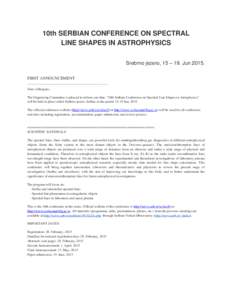 10th SERBIAN CONFERENCE ON SPECTRAL LINE SHAPES IN ASTROPHYSICS Srebrno jezero, 15 – 19. Jun[removed]FIRST ANNOUNCEMENT ---------------------------------------------------------Dear colleagues, The Organizing Committee i