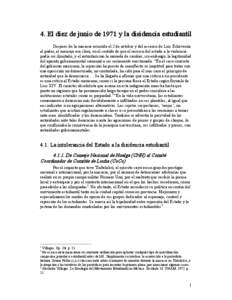 4. El diez de junio de 1971 y la disidencia estudiantil Después de la masacre ocurrida el 2 de octubre y del ascenso de Luis Echeverría al poder, el mensaje era claro, en el sentido de que el recurso del estado a la violencia