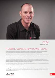 02 | 14 PRESS RELEASE FRASER IS QUARQ’S NEW POWER COACH Former Canadian professional racer and three-time Olympian Gord Fraser has joined forces with Quarq as the official Quarq Power Coach. Fraser will help support th