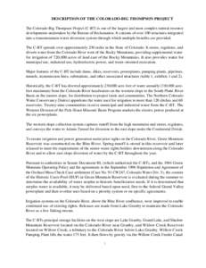 DESCRIPTION OF THE COLORADO-BIG THOMPSON PROJECT The Colorado-Big Thompson Project (C-BT) is one of the largest and most complex natural resource developments undertaken by the Bureau of Reclamation. It consists of over 