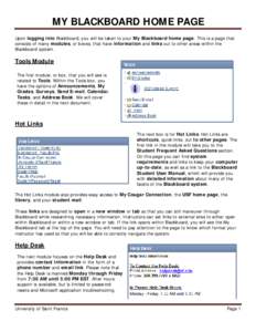 MY BLACKBOARD HOME PAGE Upon logging into Blackboard, you will be taken to your My Blackboard home page. This is a page that consists of many modules, or boxes, that have information and links out to other areas within t