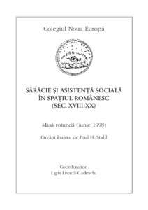Colegiul Noua Europã  SÃRÃCIE ªI ASISTENÞÃ SOCIALÃ ÎN SPAÞIUL ROMÂNESC (SEC. XVIII-XX) Masã rotundã (iunie 1998)