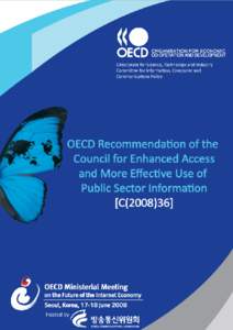 2 –OECD RECOMMENDATION OF THE COUNCIL FOR ENHANCED ACCESS AND MORE EFFECTIVE USE OF PUBLIC SECTOR INFORMATION  ORGANISATION FOR ECONOMIC CO-OPERATION AND DEVELOPMENT The OECD is a unique forum where the governments of