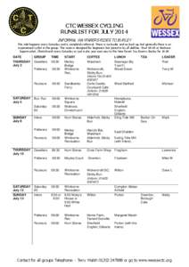 CTC WESSEX CYCLING RUNSLIST FOR JULY 2014 INFORMAL WAYFARERS RIDES TO BURLEY This ride happens every Saturday and is completely informal. There is no leader and no back up, but generally there is an experienced cyclist i