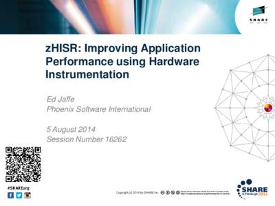 zHISR: Improving Application Performance using Hardware Instrumentation Ed Jaffe Phoenix Software International 5 August 2014