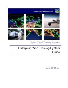 Defense Travel Training Resources  Enterprise Web Training System Guide  June 19, 2014