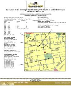 Sir Francis Drake Overnight Valet Parking, $46.00 with In and Out Privileges Oversize Cars $51.00 ADDITIONAL PARKING NEAR THE SIR FRANCIS DRAKE HOTEL (Does not include in & out privileges)  Stockton/Sutter Street Garage(