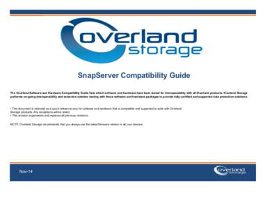 SnapServer Compatibility Guide The Overland Software and Hardware Compatibility Guide lists which software and hardware have been tested for interoperability with all Overland products. Overland Storage performs on-going