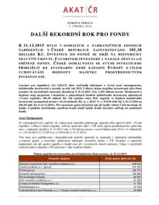 T I S KOV Á ZP RÁV A  3. ÚNORA 2016 DALŠÍ REKORDNÍ ROK PRO FONDY BYLO V DOMÁCÍCH A ZAHRANIČNÍCH FONDECH