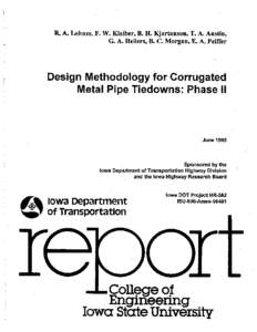 R A. Lohnes, F. W. Klaiber, B. H. Kjartanson, T. A. Austin, G. A. Heilers, B. C. Morgan, E. A. Peiffer Design Methodology for Corrugated Metal Pipe Tiedowns: Phase II