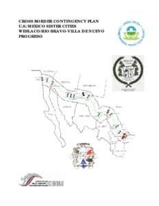 CROSS BORDER CONTINGENCY PLAN U.S./MEXICO SISTER CITIES WESLACO/RIO BRAVO-VILLA DE NUEVO PROGRESO