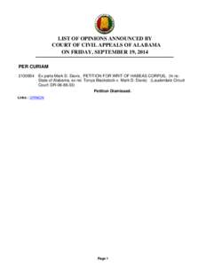 LIST OF OPINIONS ANNOUNCED BY COURT OF CIVIL APPEALS OF ALABAMA ON FRIDAY, SEPTEMBER 19, 2014 PER CURIAM[removed]Ex parte Mark D. Davis. PETITION FOR WRIT OF HABEAS CORPUS, (In re: State of Alabama, ex rel. Tonya Blackst