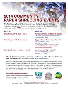 2014 COMMUNITY PAPER SHREDDING EVENTS The Montgomery County Commissioners and the Waste System Authority of Eastern Montgomery County in conjunction with Shred One Security Corp. will be sponsoring FREE community paper s