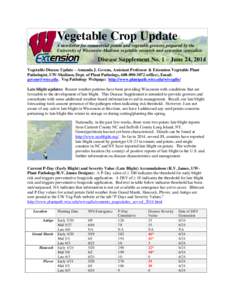 Vegetable Crop Update A newsletter for commercial potato and vegetable growers prepared by the University of Wisconsin-Madison vegetable research and extension specialists Disease Supplement No. 1 – June 24, 2014 Veget