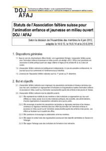 Statuts de l’Association faîtière suisse pour l’animation enfance et jeunesse en milieu ouvert DOJ / AFAJ Selon la décision de l’Assemblée des membres le 4 juin 2012, adaptés le, leet le 20.6.