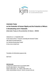 Interstate Treaty on the Protection of Human Dignity and the Protection of Minors in Broadcasting and in Telemedia (Interstate Treaty on the protection of minors – JMStV)  dating from 10 – 27 September 2002