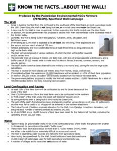 KNOW THE FACTS…ABOUT THE WALL!  Produced by the Palestinian Environmental NGOs Network T