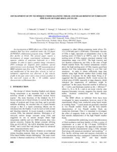 DEVELOPMENT OF PIV TECHNIQUE UNDER MAGNETIC FIELDS AND MEASUREMENT OF TURBULENT PIPE FLOW OF FLIBE SIMULANT FLUID J. Takeuchi1, S. Satake2, T. Kunugi3, T. Yokomine4, N. B. Morley1, M. A. Abdou1 1