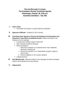 City and Borough of Juneau Tax Exemption Review Committee Agenda Wednesday, October 29, 5:00 p.m. Assembly Chambers - City Hall  I.