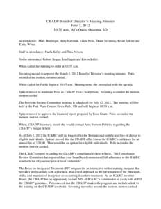 CBADP Board of Director’s Meeting Minutes June 7, [removed]:30 a.m., Al’s Oasis, Oacoma, SD In attendance: Mark Bontreger, Amy Hartman, Linda Peitz, Diane Sevening, Kristi Spitzer and Kathy White. Staff in attendance: 