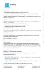 Anxiety	 SANE Factsheet What are Anxiety Disorders?  Anxiety disorders can take a number of forms. Common to all of these is an anxiety so distressing, it can interfere with a