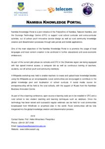 NAMIBIA KNOWLEDGE PORTAL Namibia Knowledge Portal is a joint initiative of the Polytechnic of Namibia, Telecom Namibia, and the Ounongo Technology Centre (OTC) to support rural school curricular and extra-curricular acti