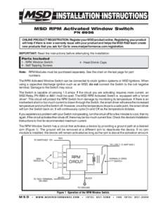 MSD RPM Activated Window Switch PN 8956 ONLINE PRODUCT REGISTRATION: Register your MSD product online. Registering your product will help if there is ever a warranty issue with your product and helps the MSD R&D team cre