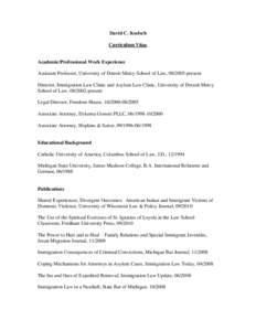 David C. Koelsch Curriculum Vitae Academic/Professional Work Experience Assistant Professor, University of Detroit Mercy School of Law, [removed]present Director, Immigration Law Clinic and Asylum Law Clinic, University o