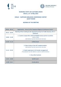 WORKING PARTY ON CUSTOMS UNION Athens, 21st of May 2014 VENUE: ‘ZAPPEION MEGARON CONFERENCE CENTRE’ QUEST ROOM AGENDA OF THE MEETING