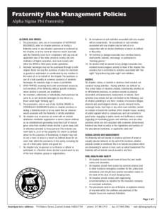 Fraternity Risk Management Policies Alpha Sigma Phi Fraternity ALCOHOL AND DRUGS 1. The possession, sale, use or consumption of ALCOHOLIC BEVERAGES, while on chapter premises, or during a