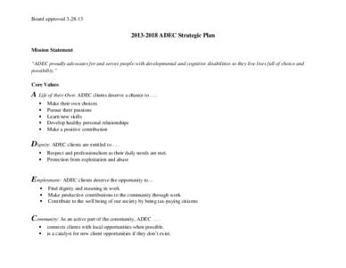 Board approved[removed]2018 ADEC Strategic Plan Mission Statement “ADEC proudly advocates for and serves people with developmental and cognitive disabilities so they live lives full of choice and possibility.”