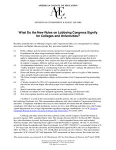 AMERICAN COUNCIL ON EDUCATION  DIVISION OF GOVERNMENT & PUBLIC AFFAIRS What Do the New Rules on Lobbying Congress Signify for Colleges and Universities?