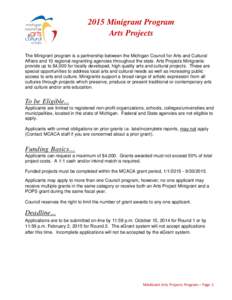 2015 Minigrant Program Arts Projects The Minigrant program is a partnership between the Michigan Council for Arts and Cultural Affairs and 10 regional regranting agencies throughout the state. Arts Projects Minigrants pr