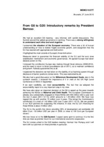 MEMO[removed]Brussels, 27 June 2010 From G8 to G20: Introductory remarks by President Barroso We had an excellent G8 meeting - very informal, with candid discussions. This